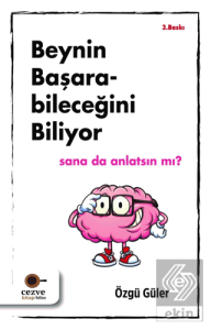 Beynin Başarabileceğini Biliyor Sana da Anlatsın m