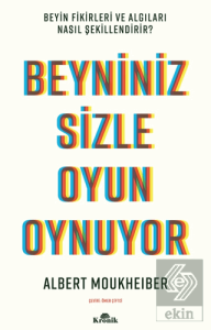 Beyniniz Sizle Oyun Oynuyor Beyin Fikirleri ve Algıları Nasıl Şekillendirir?