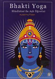 Bhakti Yoga: Hindistan'da Aşk Öğretisi