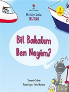 Bil Bakalım Ben Neyim? - Minikler Serisi Taşıtlar