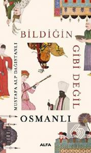 Bildiğin Gibi Değil - Osmanlı