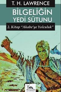 Bilgeliğin Yedi Sütunu 2 / Akabe'ye Yolculuk