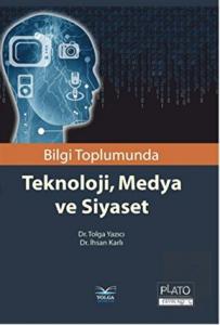 Bilgi Toplumunda Teknoloji, Medya ve Siyaset