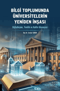 Bilgi Toplumunda Üniversitelerin Yeniden İnşası (Dijitalleşme, Yenilik ve Kalite Güvencesi)