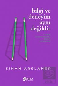 Bilgi ve Deneyim Aynı Değildir