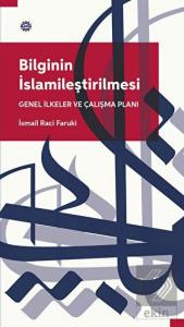 Bilginin İslamileştirilmesi Genel İlkeler Ve Çalış