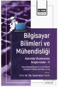 Bilgisayar Bilimleri ve Mühendisliği Alanında Uluslararası Araştırmalar – II