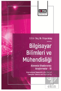 Bilgisayar Bilimleri ve Mühendisliği Alanında Uluslararası Araştırmalar – III