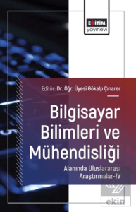 Bilgisayar Bilimleri ve Mühendisliği Alanında Uluslararası Araştırmalar - IV