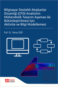 Bilgisayar Destekli Akışkanlar Dinamiği (CFD) Analizinin Mühendislik Tasarım Aşaması ile Bütünleştirilmesi İçin Aktivite ve Bilgi Modellemesi