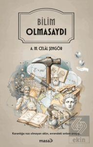 Bilim Olmasaydı