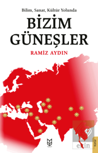 Bilim, Sanat, Kültür Yolunda Bizim Güneşler