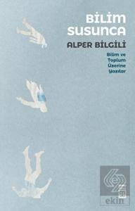 Bilim Susunca - Bilim ve Toplum Üzerine Yazılar