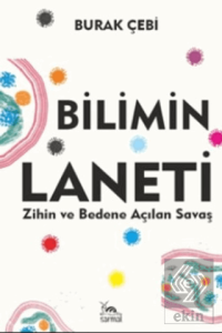 Bilimin Laneti Zihin ve Bedene Açılan Savaş