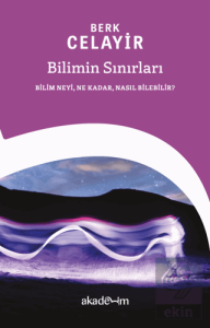 Bilimin Sınırları: Bilim Neyi, Ne Kadar, Nasıl Bil