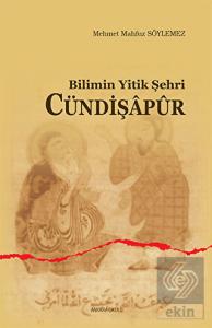 Bilimin Yitik Şehri Cündişapur