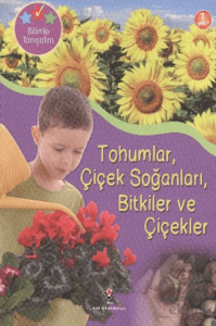 Bilimle Tanışalım - Tohumlar, Çiçek Soğanları, Bit