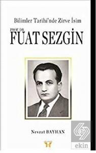 Bilimler Tarihi'nde Zirve İsim : Prof. Dr. Fuat Se