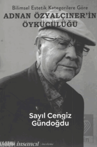 Bilimsel Estetik Kategorilerine göre Adnan Özyalçıner'in Öykücülüğü