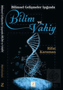 Bilimsel Gelişmeler Işığında Bilim ve Vahiy