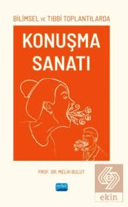 Bilimsel ve Tıbbi Toplantılarda Konuşma Sanatı