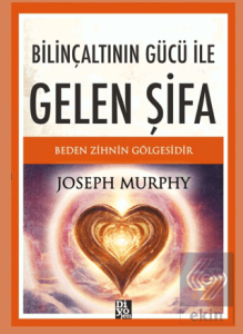 Bilinçaltının Gücü ile Gelen Şifa