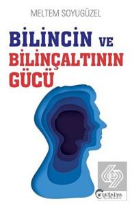 Bilincin ve Bilinçaltının Gücü