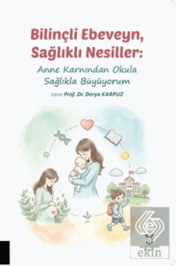 Bilinçli Ebeveyn, Sağlıklı Nesiller: Anne Karnından Okula Sağlıkla Büyüyorum