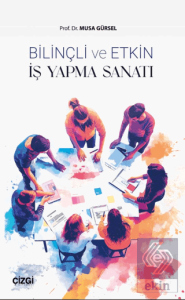 Bilinçli ve Etkin İş Yapma Sanatı