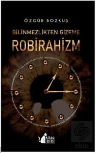 Bilinmezlikten Gizeme Robirahizm