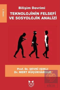 Bilişim Devrimi Teknolojinin Felsefi ve Sosyolojik Analizi