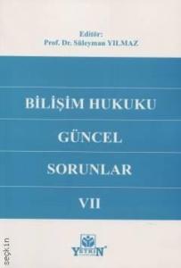 Bilişim Hukuku: Güncel Sorunlar VII