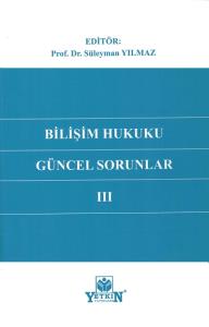 Bilişim Hukukunda Güncel Sorunlar III