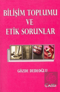 Bilişim Toplumu ve Etik Sorunlar Gözde Dedeoğlu