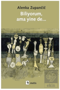 Biliyorum, Ama Yinede...