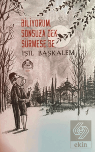 Biliyorum Sonsuza Dek Sürmese De