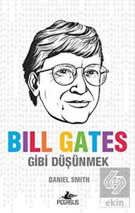 Bill Gates Gibi Düşünmek