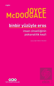 Binbir Yüzüyle Eros İnsan Cinselliğinin Psikanalitik Keşfi