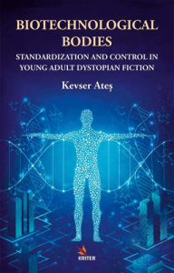 Biotechnological Bodies: Standardization and Control in Young Adult Dystopian Fiction