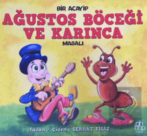 Bir Acayip Ağustos Böceği ve Karınca Masalı