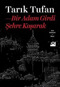 Bir Adam Girdi Şehre Koşarak