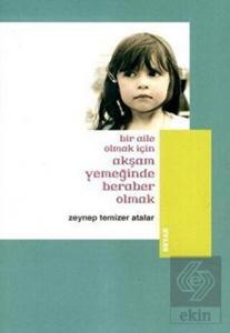 Bir Aile Olmak İçin Akşam Yemeğinde Beraber Olmak