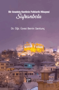 Bir Anadolu Kentinin Folklorik Hikayesi Safranbolu