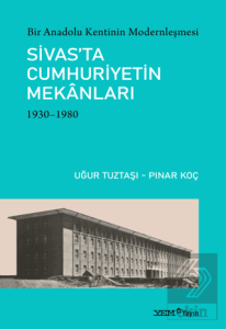 Bir Anadolu Kentinin Modernleşmesi: Sivas'ta Cumhu