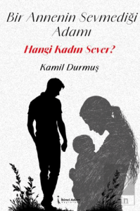Bir Annenin Sevmediği Adamı Hangi Kadın Sever?