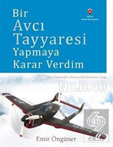 Bir Avcı Tayyaresi Yapmaya Karar Verdim
