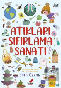 Bir Ayağım Doğada, Atıkları Sıfırlama Sanatı