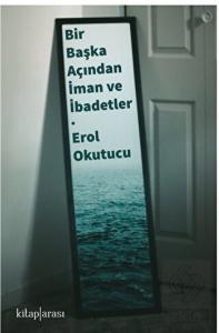 Bir Başka Açıdan İman ve İbadetler