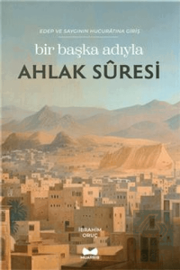 Bir Başka Adıyla Ahlak Suresi