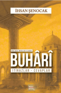 Bir Beka Meselesi Olarak Buhari İtirazlar Cevaplar